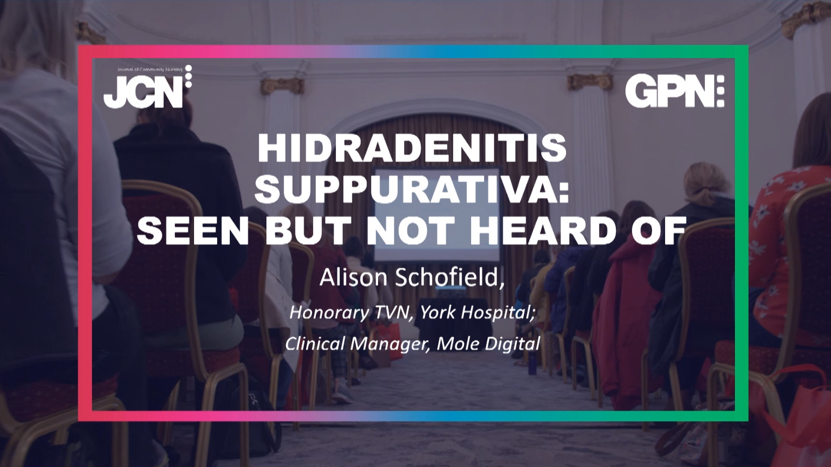 Hidradenitis Suppurativa - seen but not heard of (JCN Roadshows 2022)