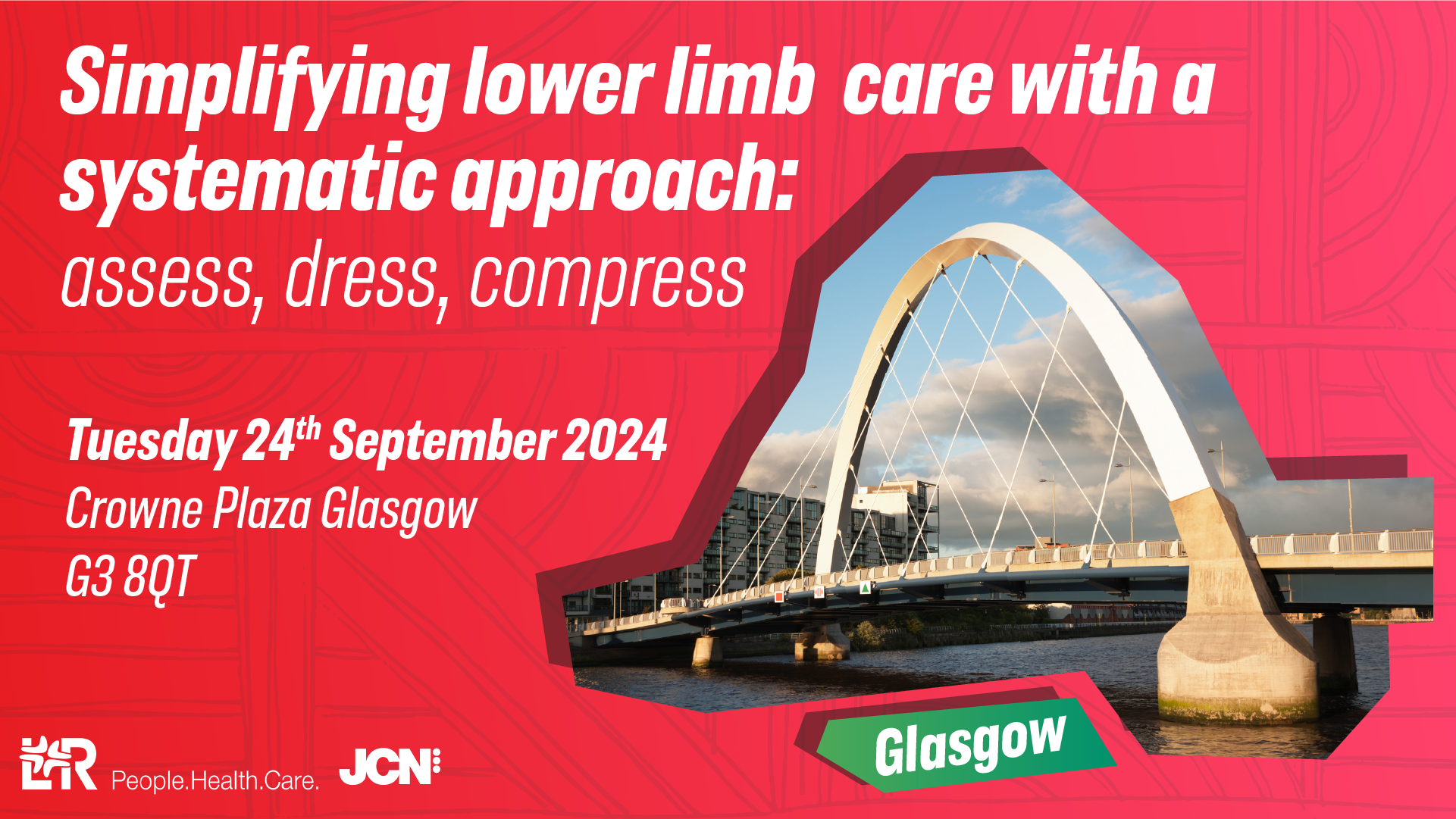Simplifying Lower limb care with a systematic approach: assess, dress, compress - Glasgow