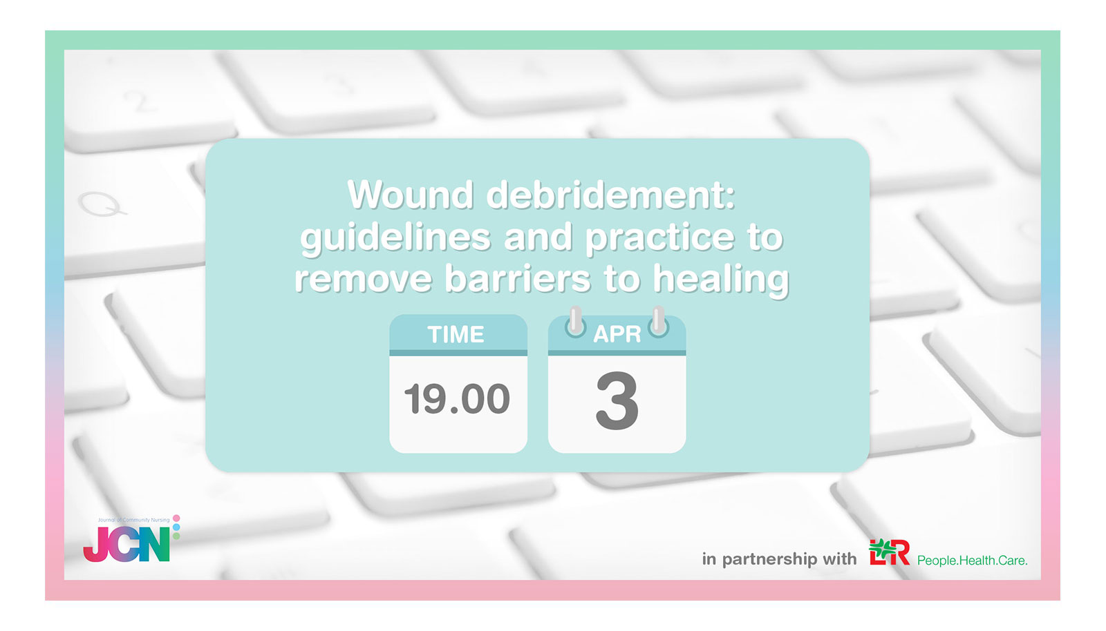 Facebook Live: Wound debridement: guidelines and practice to remove barriers to healing