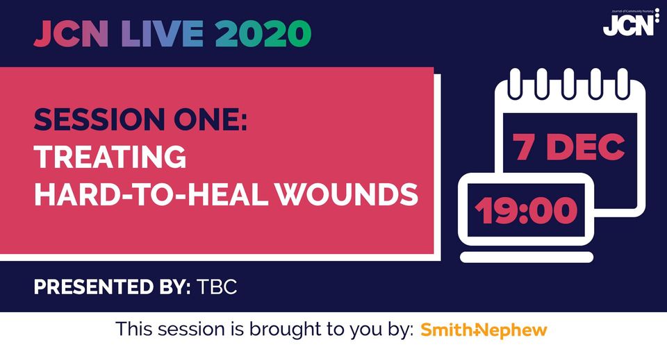 JCN Live 2020 - Treating hard to heal wounds - Slides